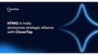 KPMG in India announces strategic alliance with CleverTap to advance customer engagement and retention capabilities
