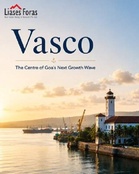 Vasco: The Centre of Goa’s Next Growth Wave