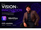 From Vision to Innovation: The Entrepreneurial Journey of Identityy A treefe technology company limited Founder Kapil Agarwal