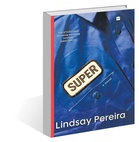 ‘Super’ by Lindsay Pereira: Cracks in Canadian dream