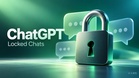 ChatGPT聊天也能上锁！新增Locked Chats，支持PIN、Face ID与指纹解锁