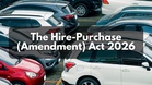 The Hire-Purchase Act 2026: Why early car loan settlements in Malaysia are finally worth it