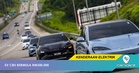 Harga EV CBU RM300,000 Mulai 1 Julai 2026