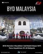 BYD Mansion Macalister Jadi Bukti Dasar MITI Pacu Keyakinan EV di Malaysia