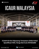iCAUR 03 Kini Dipasang Tempatan (CKD) Kekal Spesifikasi iWD, Harga Bermula RM129,880