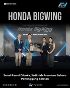 Honda BigWing Senai Rasmi Dibuka, Jadi Hab Premium Baharu Penunggang Selatan
