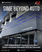 Sime Beyond Auto Rasmi Buka BYD Sri Petaling, Kukuhkan Status Kumpulan Pengedar BYD No.1 Malaysia