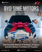 BYD Certified Dilancar di Malaysia, Tetapkan Standard Baharu Pemilikan EV Terpakai