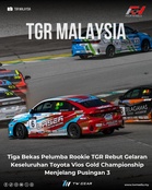 Tiga Bekas Pelumba Rookie TGR Rebut Gelaran Keseluruhan Toyota Vios Gold Championship Menjelang Pusingan 3