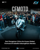 CFMOTO: Dari Pengeluar China Ke Kuasa Global, Formula Di Sebalik Kebangkitan Mereka