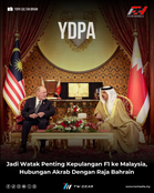 YDPA Jadi Watak Penting Kepulangan F1 ke Malaysia, Hubungan Akrab Dengan Raja Bahrain Buka Laluan Perjanjian Bersejarah