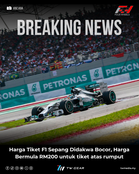 Harga Tiket F1 Sepang Bocor, Harga Bermula RM200 Untuk Pemegang MyKad