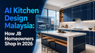 AI Kitchen Design Malaysia: How JB Homeowners Shop in 2026