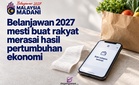 Belanjawan 2027 mesti buat rakyat merasai hasil pertumbuhan ekonomi