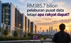 RM385.7 bilion pelaburan pusat data tetapi apa rakyat dapat?