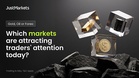 Emas, Minyak atau Forex: Pasaran Mana Lebih Menarik Perhatian Trader Ketika Ini?