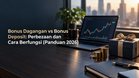 Bonus Dagangan vs Bonus Deposit: Perbezaan dan Cara Berfungsi (Panduan 2026)