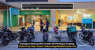 Outrage as Motorcyclists 'Invade' OKU Parking in Ampang, M'sians Pray Their ‘Dream’ of Becoming Disabled Comes True