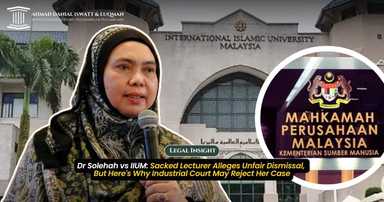 Dr Solehah vs IIUM: Sacked Lecturer Alleges Unfair Dismissal, But Here's Why Industrial Court May Reject Her Case