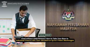 Fired without Valid Reason? How to Take Your Boss to Industrial Court & Win Your Job Back or Up to 2 Years' Backwages