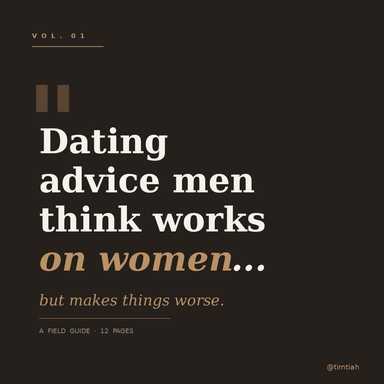 Dating advice men think work on women…