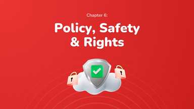 Chapter 6: Policy, Safety & Rights