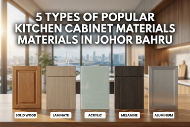 5 Types of Popular Kitchen Cabinet Materials in Johor Bahru