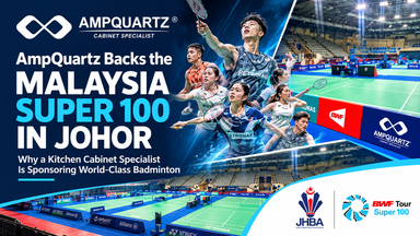 AmpQuartz Supports the Malaysia Super 100 in Johor: Why a Kitchen Cabinet Specialist Is Sponsoring World-Class Badminton