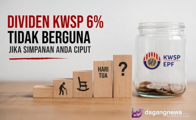 Dividen KWSP 6% Tidak Berguna Jika Simpanan Anda Ciput