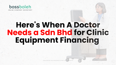 Doctor Opening a Clinic in Malaysia? Here’s When You Need a Sdn Bhd for Equipment Financing