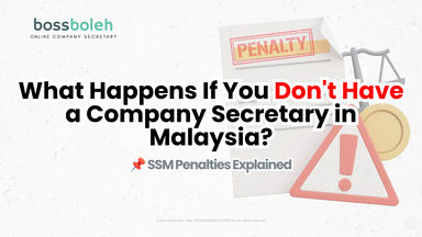 What Happens If You Don’t Have a Company Secretary in Malaysia? SSM Penalties Explained