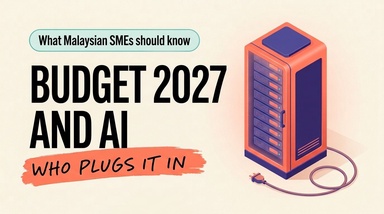 Budget 2027 and AI: Why Malaysian SMEs Shouldn't Wait for 9 October