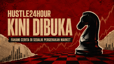 HUSTLE24HOUR Kini Dibuka: Belajar Memahami Cerita Di Sebalik Pergerakan Market