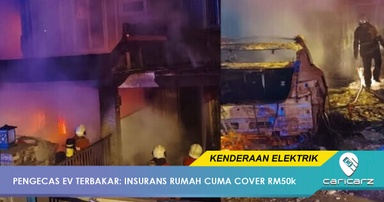Had Insurans Rumah RM50k Tak Cukup Jika EV Terbakar