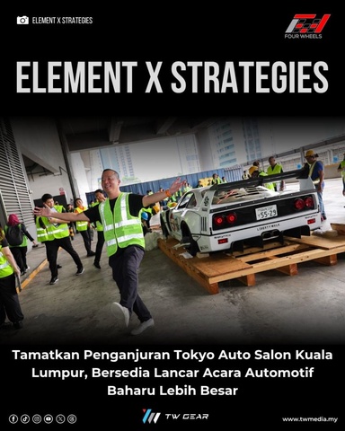Element X Strategies Tamatkan Penganjuran Tokyo Auto Salon Kuala Lumpur, Bersedia Lancar Acara Automotif Baharu Lebih Besar