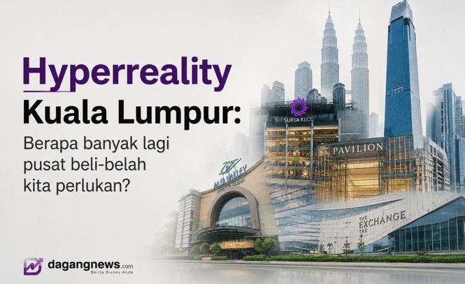 Image from: Hyperreality Kuala Lumpur: Berapa banyak lagi pusat beli-belah kita perlukan?