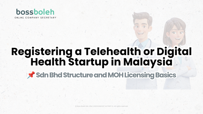 Registering a Telehealth or Digital Health Startup in Malaysia: Sdn Bhd Structure and MOH Licensing Basics