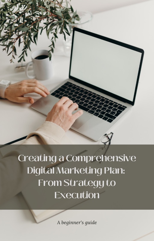 Image from: Creating A Comprehensive Digital Marketing Plan: From Strategy To Execution
