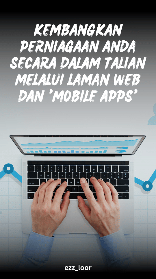 Kembangkan Perniagaan Anda Secara Dalam Talian Melalui Laman Web Dan 'Mobile APPs'