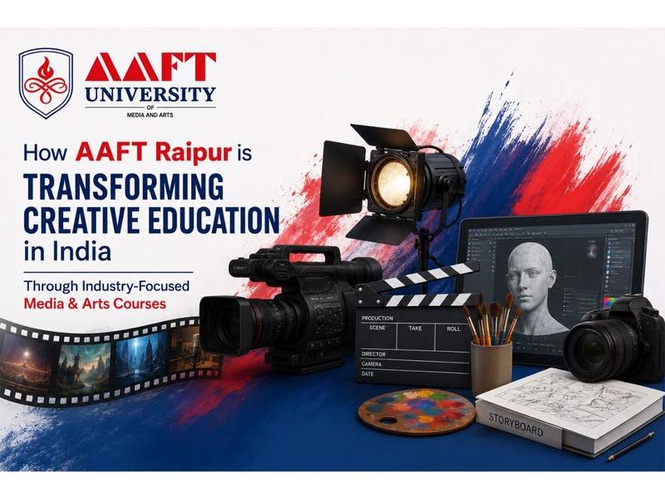 Image from: How AAFT Raipur is Transforming Creative Education in India Through Industry-Focused Media & Arts Courses
