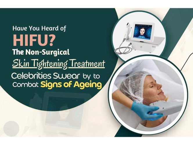 Image from: Have You Heard of HIFU? The Non-Surgical Skin Tightening Treatment Celebrities Swear by to Combat Signs of Ageing
