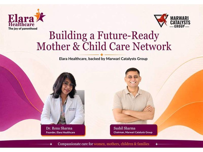 Image from: Marwari Catalysts Group to Build Elara Healthcare as a Future-Ready Mother and Child Care Network