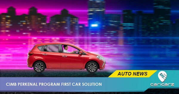 CIMB Perkenal Program 'First Car Solution', Bank Pertama Tawar Cukai Jalan Percuma 2 Tahun