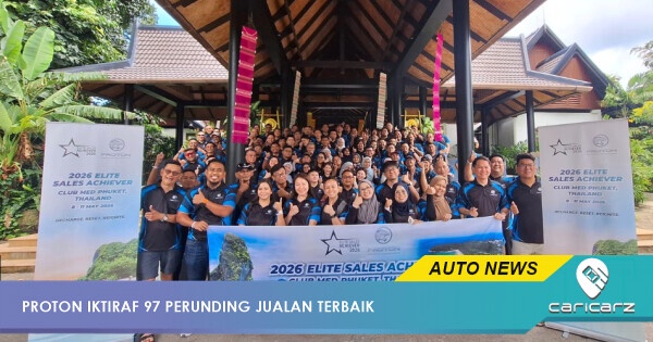 Bukan Sekadar Jual Kereta, Proton Iktiraf 97 Perunding Jualan Terbaik