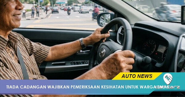 Lesen Memandu Warga Emas 70 Tahun Ke Atas: Kerajaan Tiada Cadangan Wajibkan Pemeriksaan Kesihatan