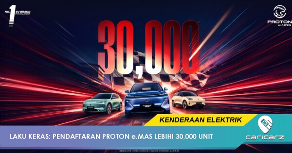 Hanya 20 Bulan, Proton e.MAS Tembusi 30,000 Pendaftaran Di Malaysia