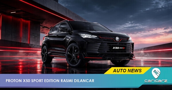 Rupa Lebih Garang! Ini Spesifikasi Lengkap PROTON X50 Sport Edition