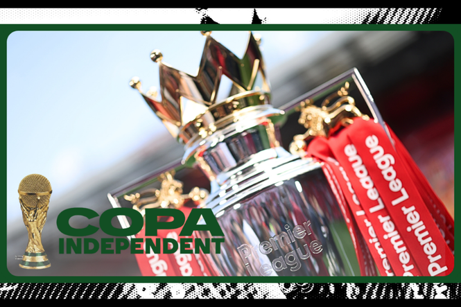 Copa Independent | The Premier League’s new era