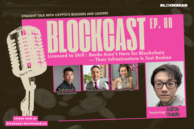 Licensed to Shill: Banks Aren't Here for Blockchain – Their Infrastructure Is Just Broken (Jeff Ko, CoinEx)